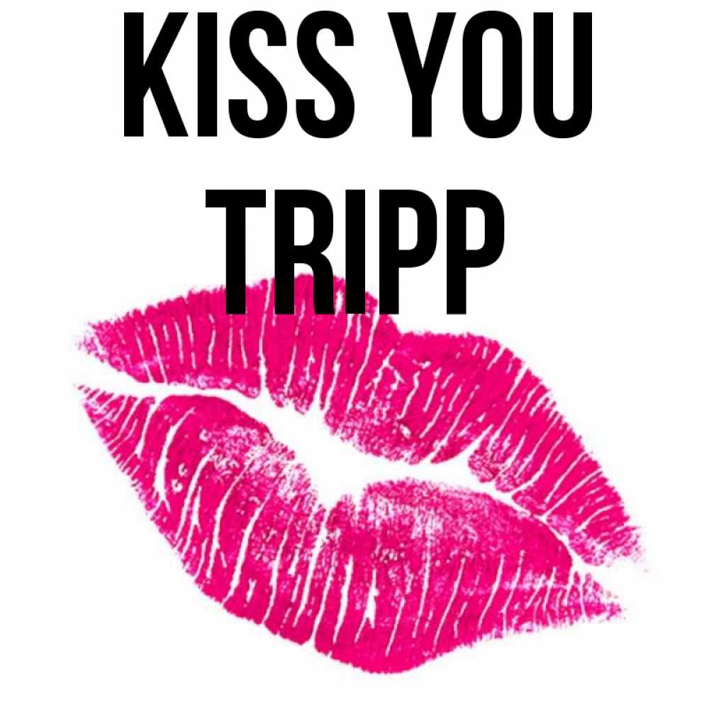 Greetings card с именем, Tripp Kiss you след от помады Greetings with text for free download 