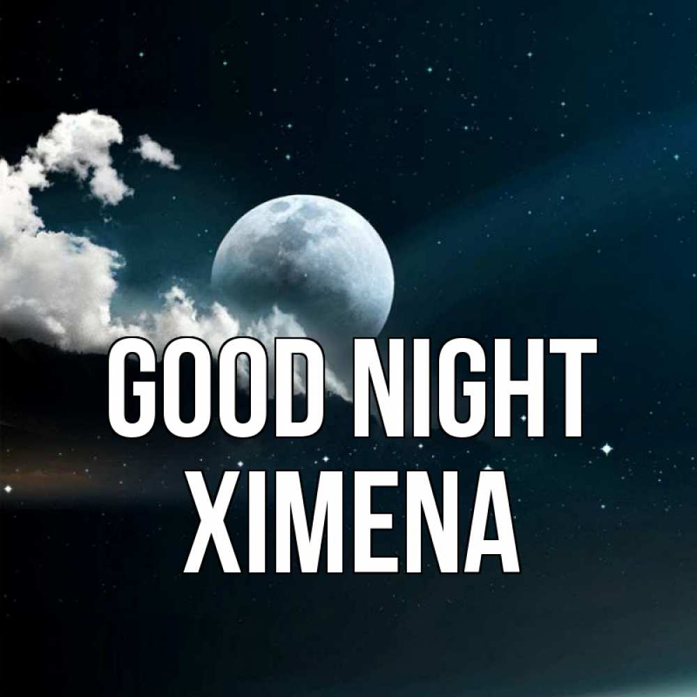 Greetings card с именем, Ximena Good night облака в лунном свете Greetings with text for free download 