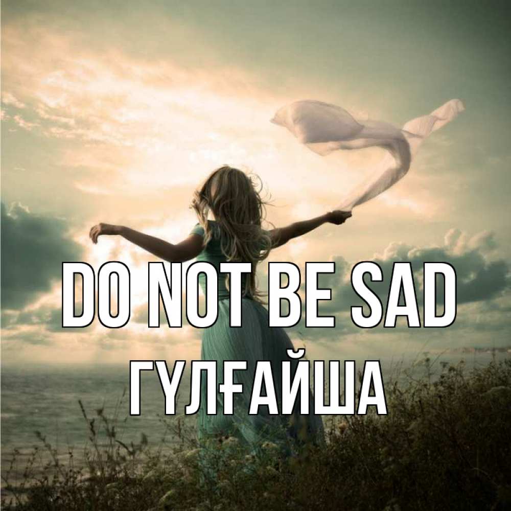 Greetings card с именем, ГҮЛҒАЙША Do not be sad красивая девушка  в платье Greetings with text for free download 