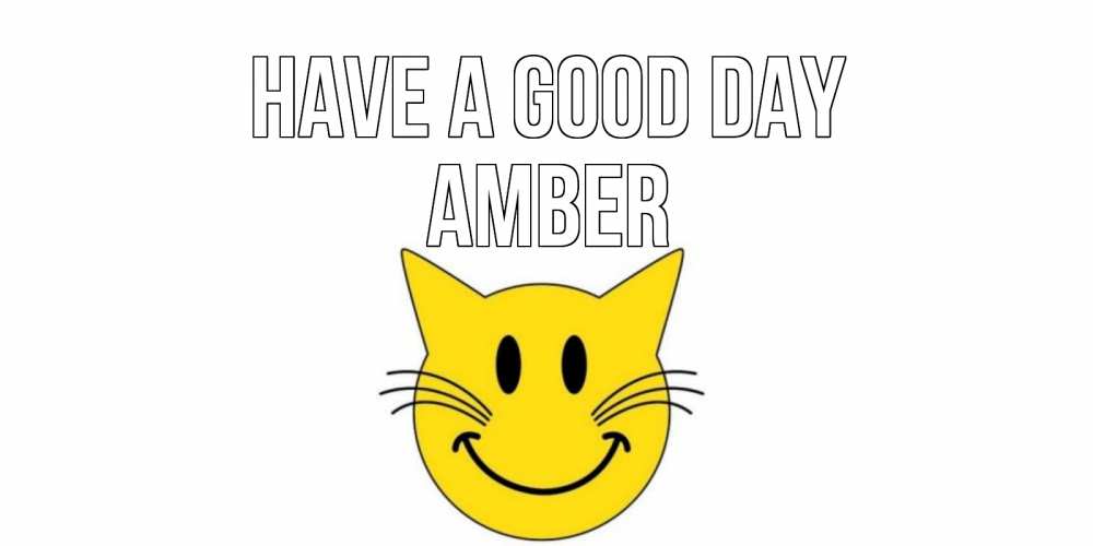 Greetings card с именем, Amber Have a good day открытка с котом Greetings with text for free download 