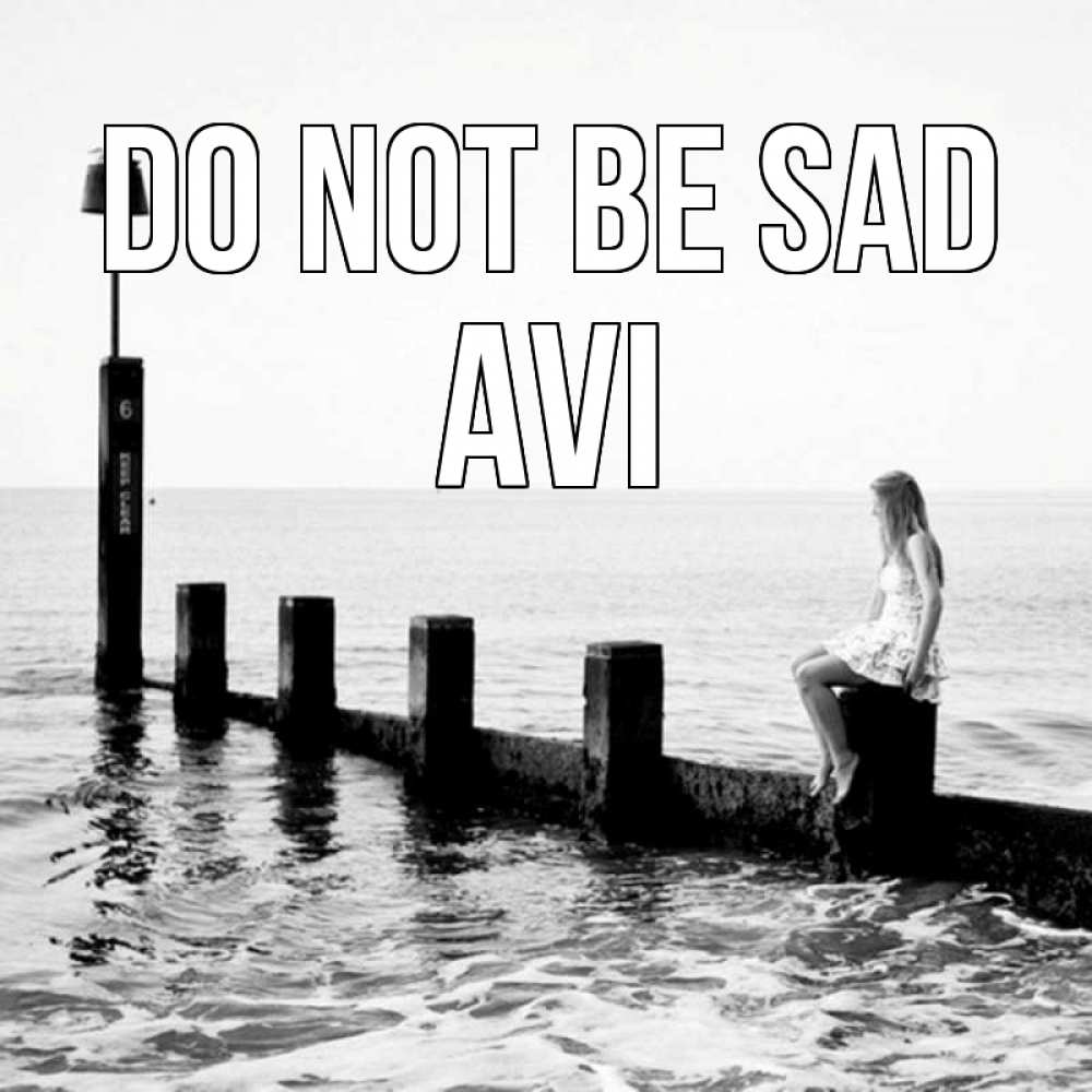 Greetings card с именем, Avi Do not be sad волнорез Greetings with text for free download 