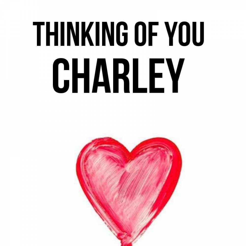 Greetings card с именем, Charley Thinking of you для влюбленных Greetings with text for free download 