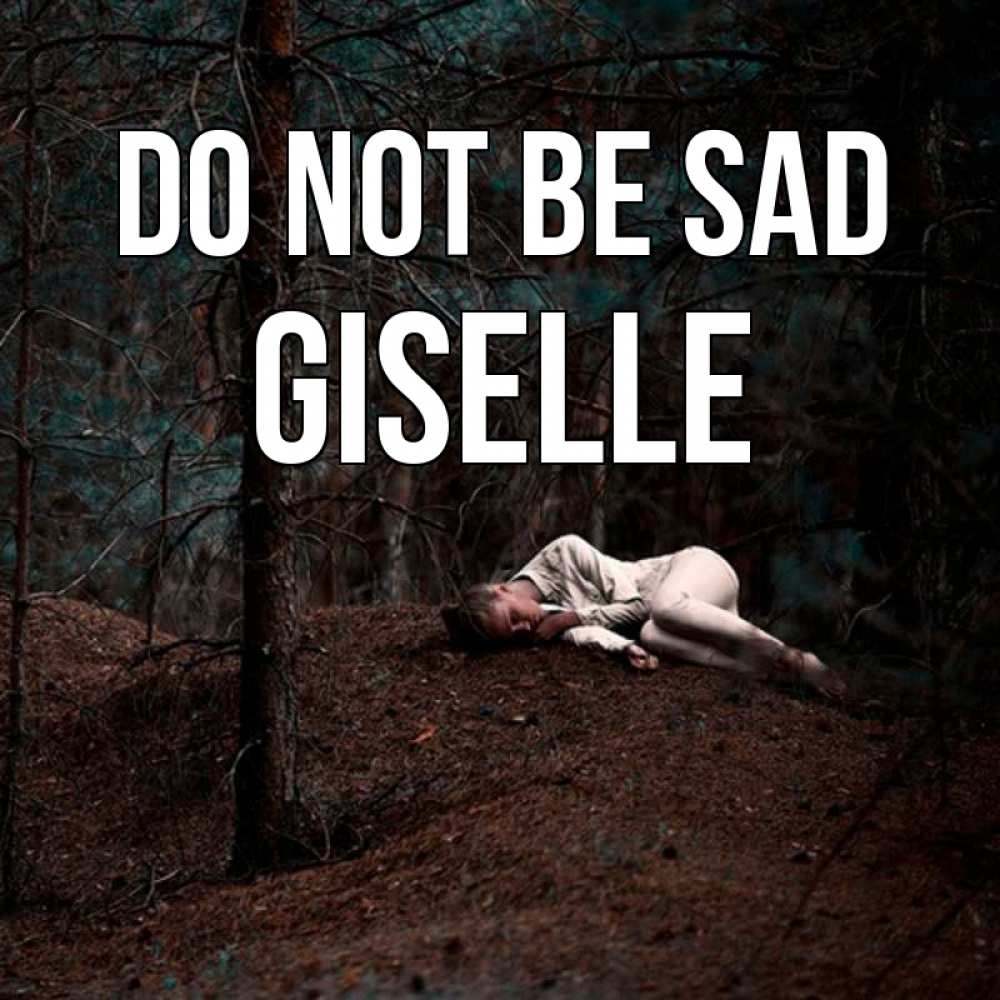 Greetings card с именем, Giselle Do not be sad лес Greetings with text for free download 