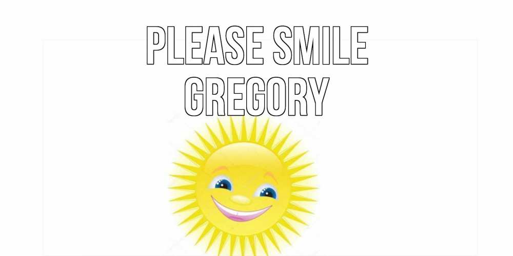 Greetings card с именем, Gregory Please smile пожелания позитивные Greetings with text for free download 
