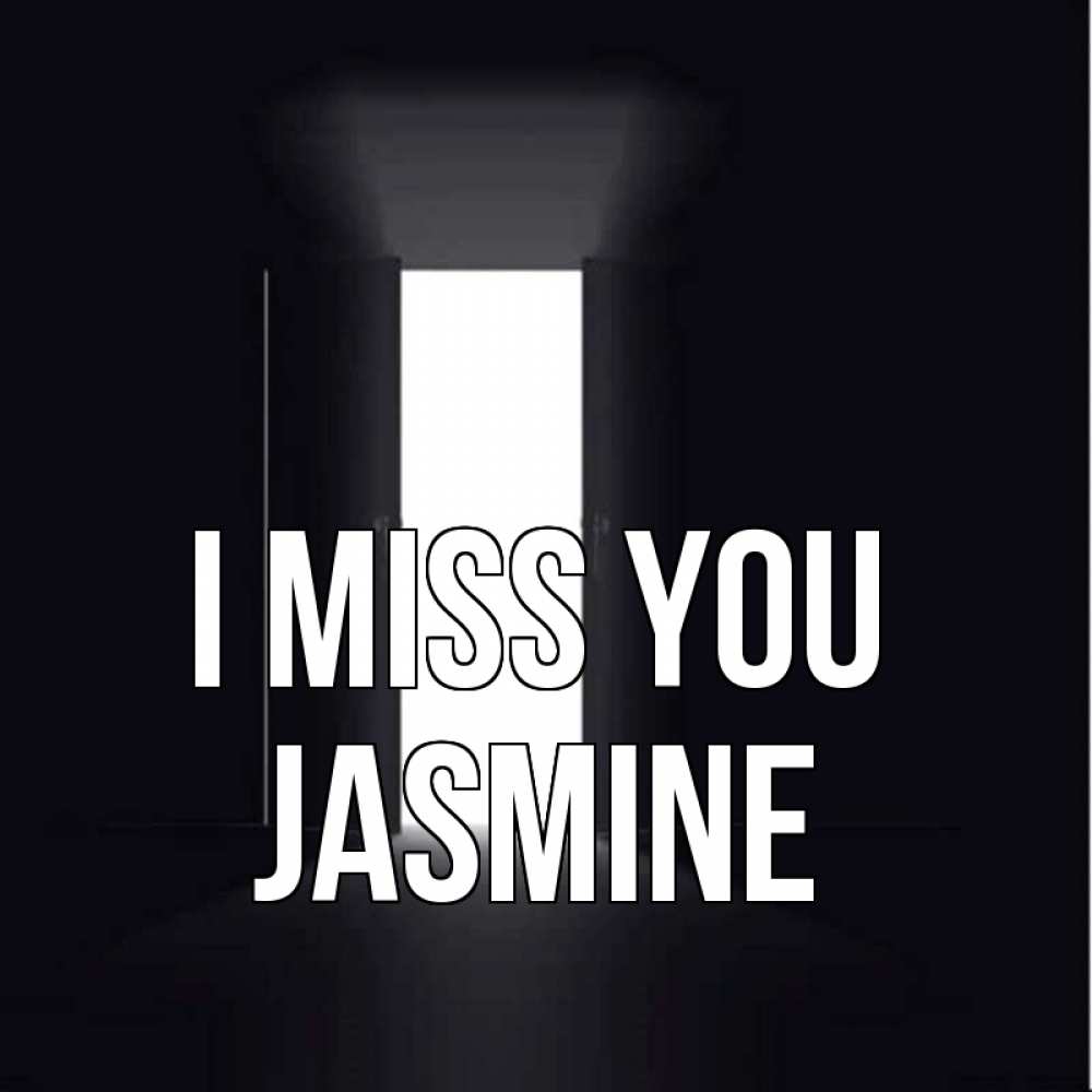 Greetings card с именем, Jasmine I miss you дверь и свет Greetings with text for free download 