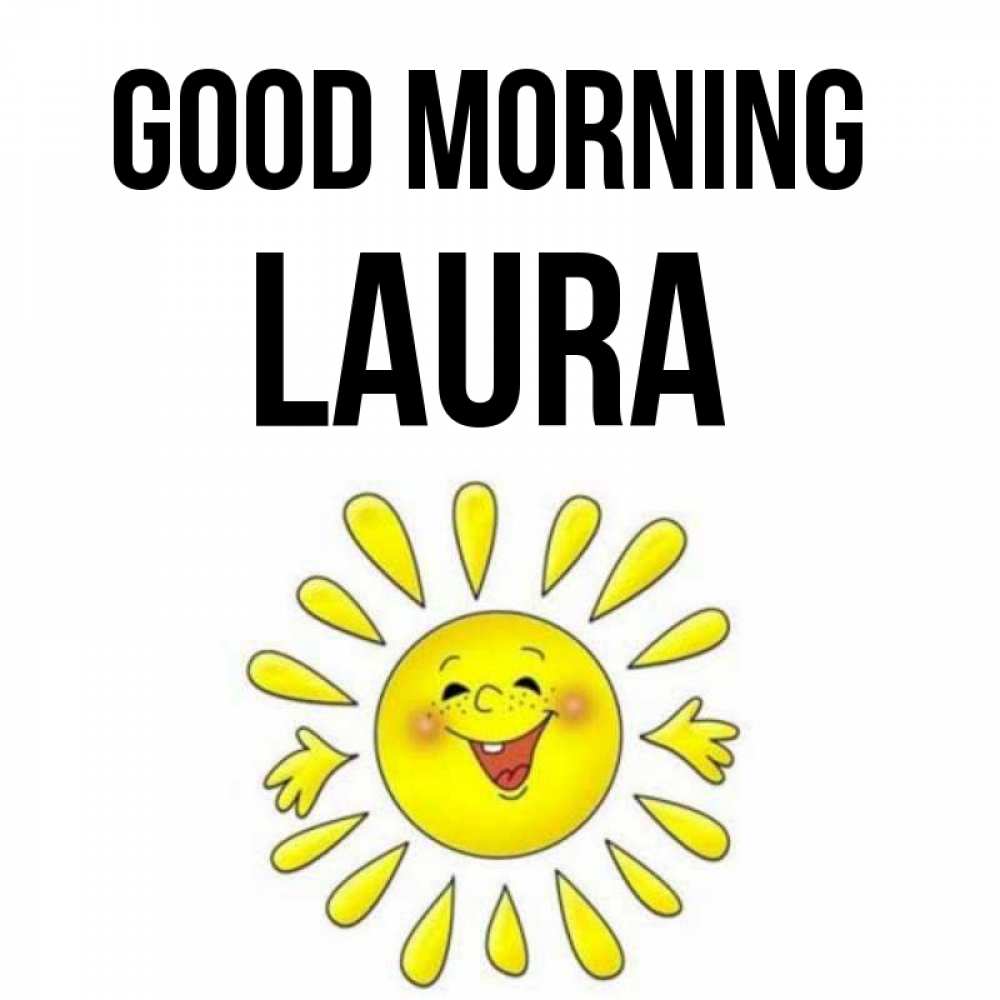Greetings card с именем, Laura Good morning улыбка Greetings with text for free download 