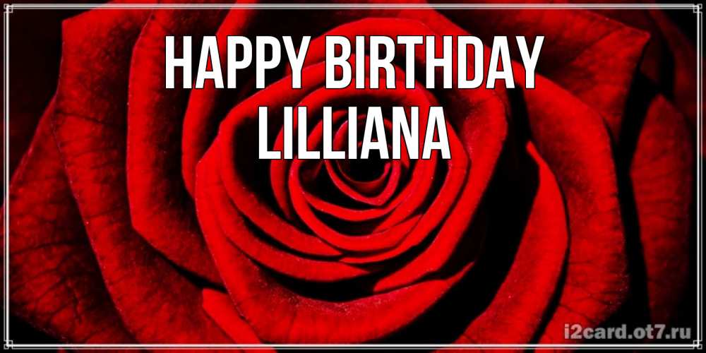 Greetings card с именем, Lilliana Happy Birthday алая роза Greetings with text for free download 