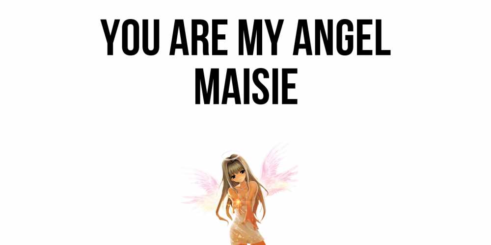 Greetings card с именем, Maisie You are my angel ангел, аниме Greetings with text for free download 