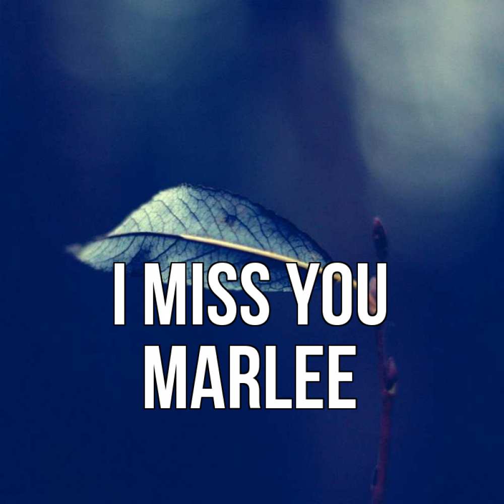 Greetings card с именем, Marlee I miss you одна ветка 1 Greetings with text for free download 