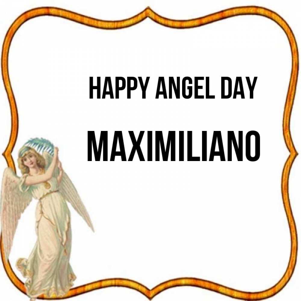Greetings card с именем, Maximiliano happy angel day рамочка простая Greetings with text for free download 