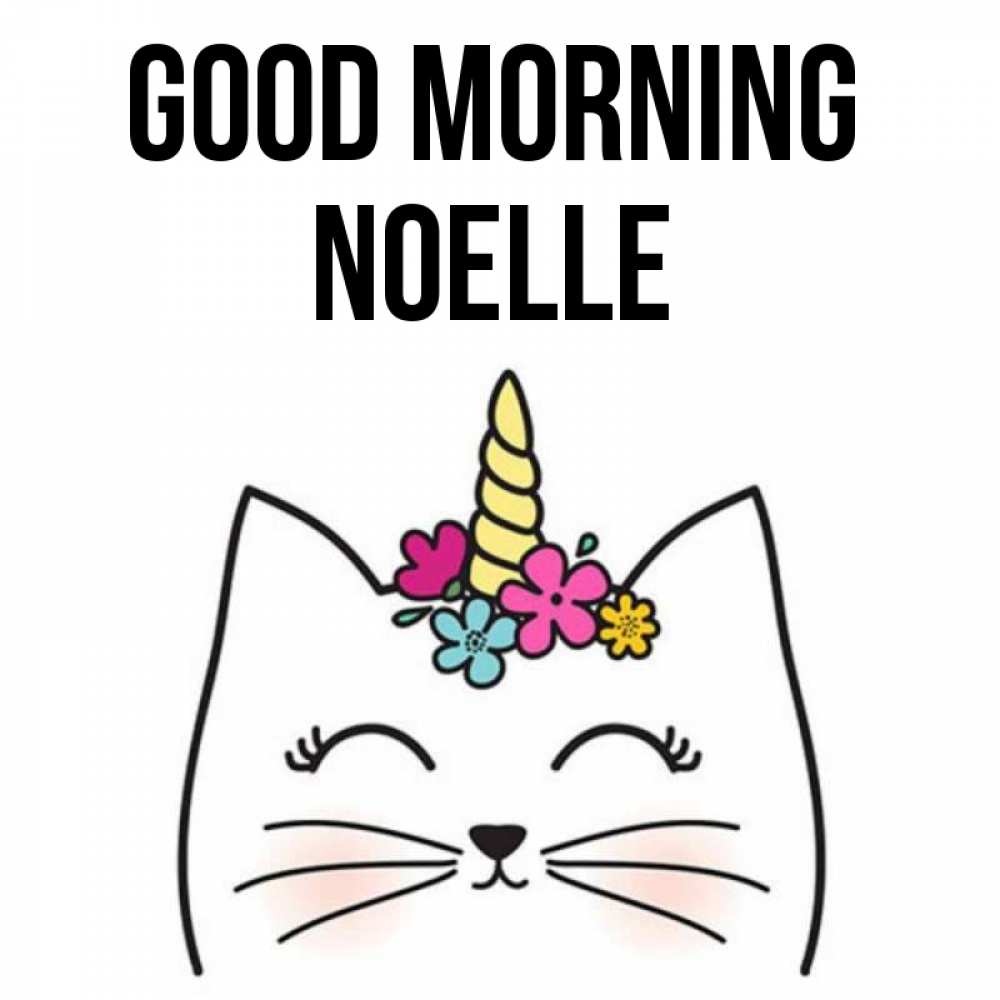 Greetings card с именем, Noelle Good morning утречко Greetings with text for free download 
