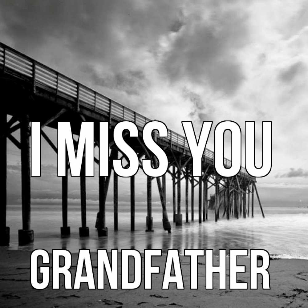 Greetings card с именем, grandfather I miss you старый Greetings with text for free download 