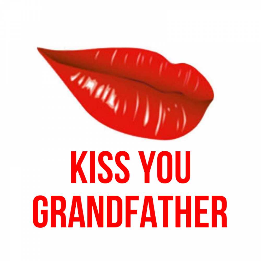 Greetings card с именем, grandfather Kiss you губы на открытке Greetings with text for free download 