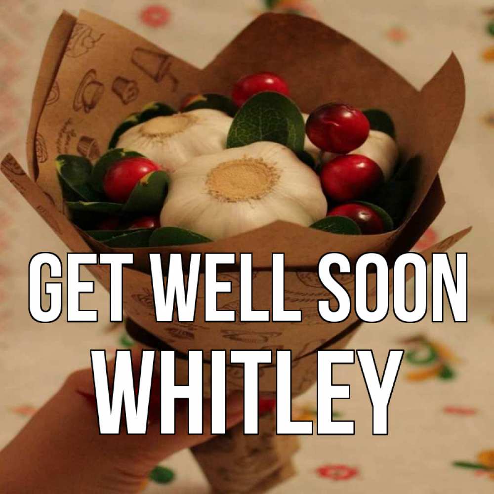 Greetings card с именем, Whitley Get well soon букет из фитонцидов и витамина c Greetings with text for free download 