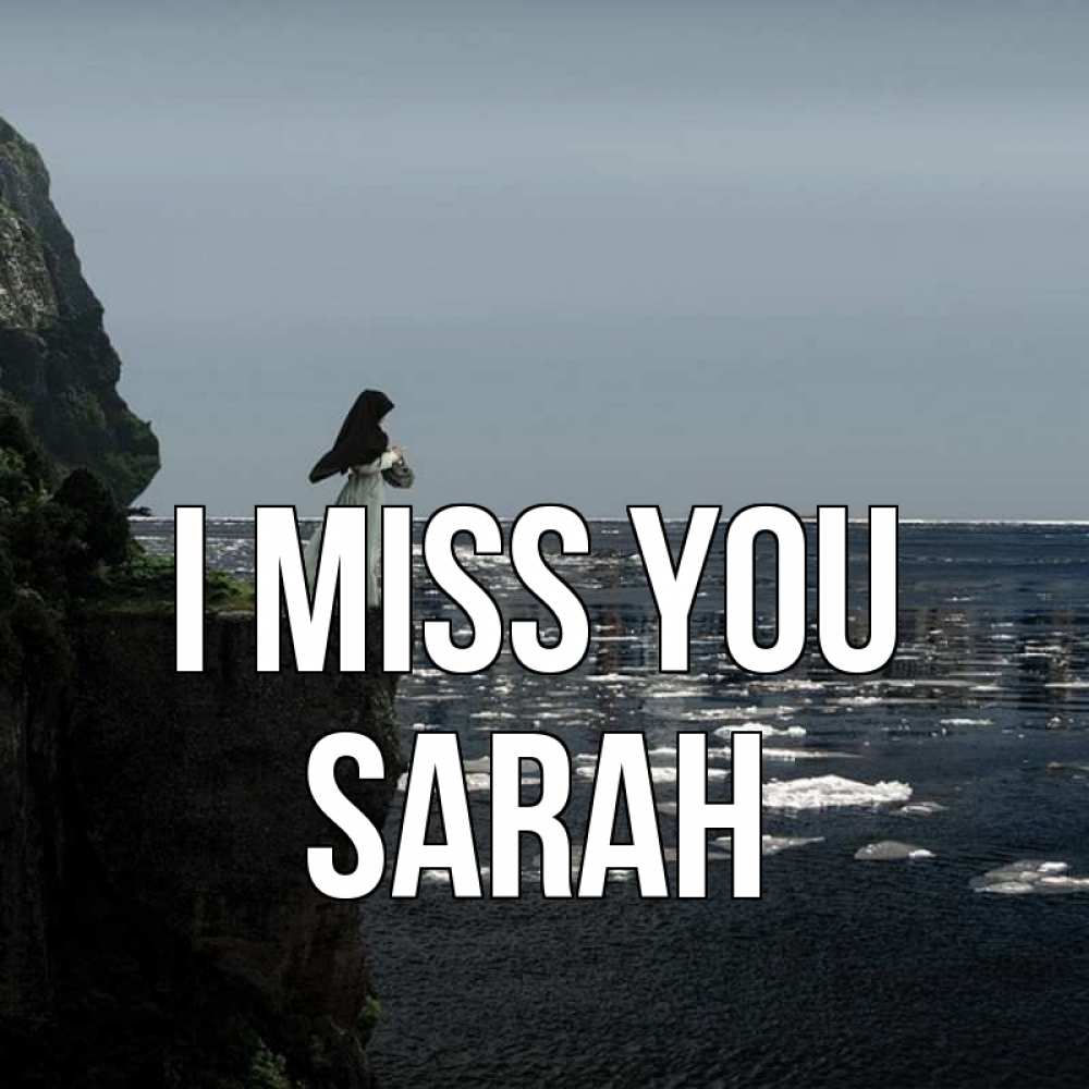 Greetings card с именем, Sarah I miss you жду тебя или в монастырь Greetings with text for free download 