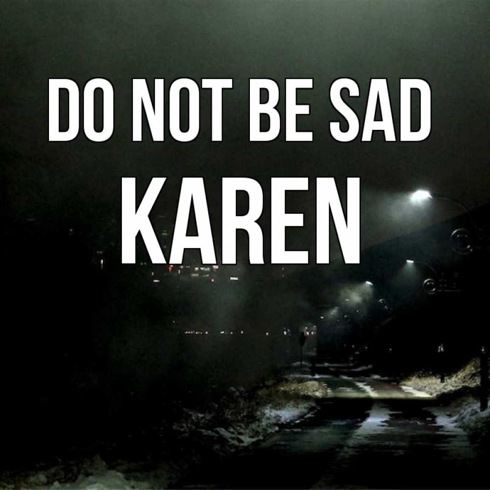 Greetings card с именем, Karen Do not be sad фонари Greetings with text for free download 