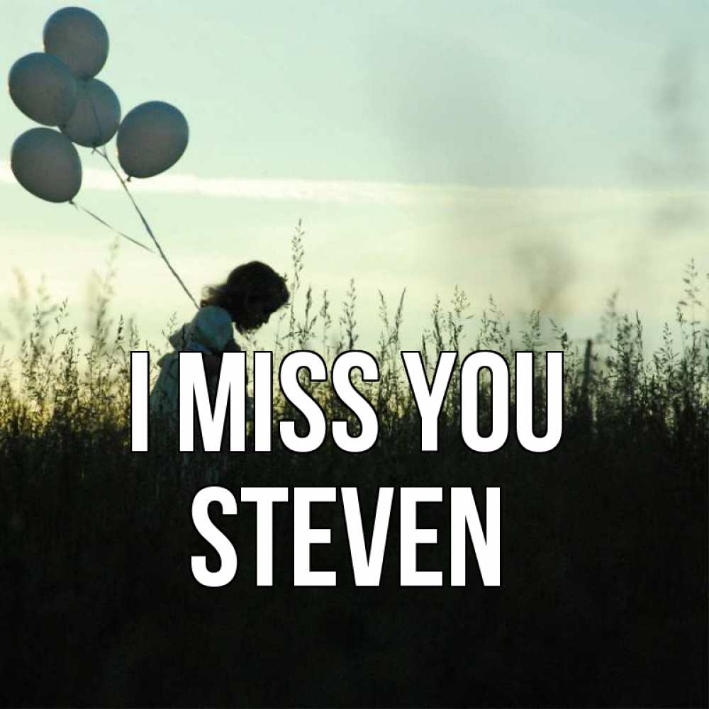 Greetings card с именем, Steven I miss you приходи ко мне и давай дружить Greetings with text for free download 