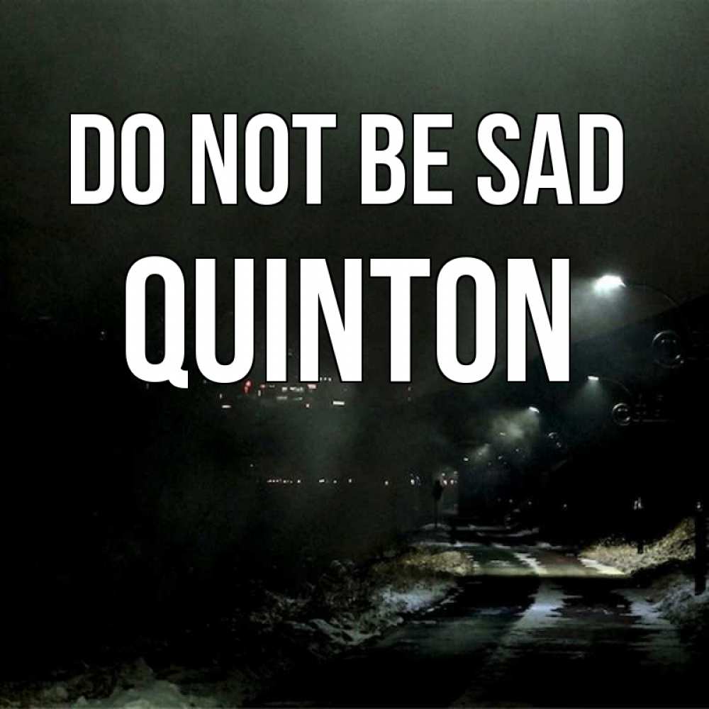 Greetings card с именем, Quinton Do not be sad фонари Greetings with text for free download 