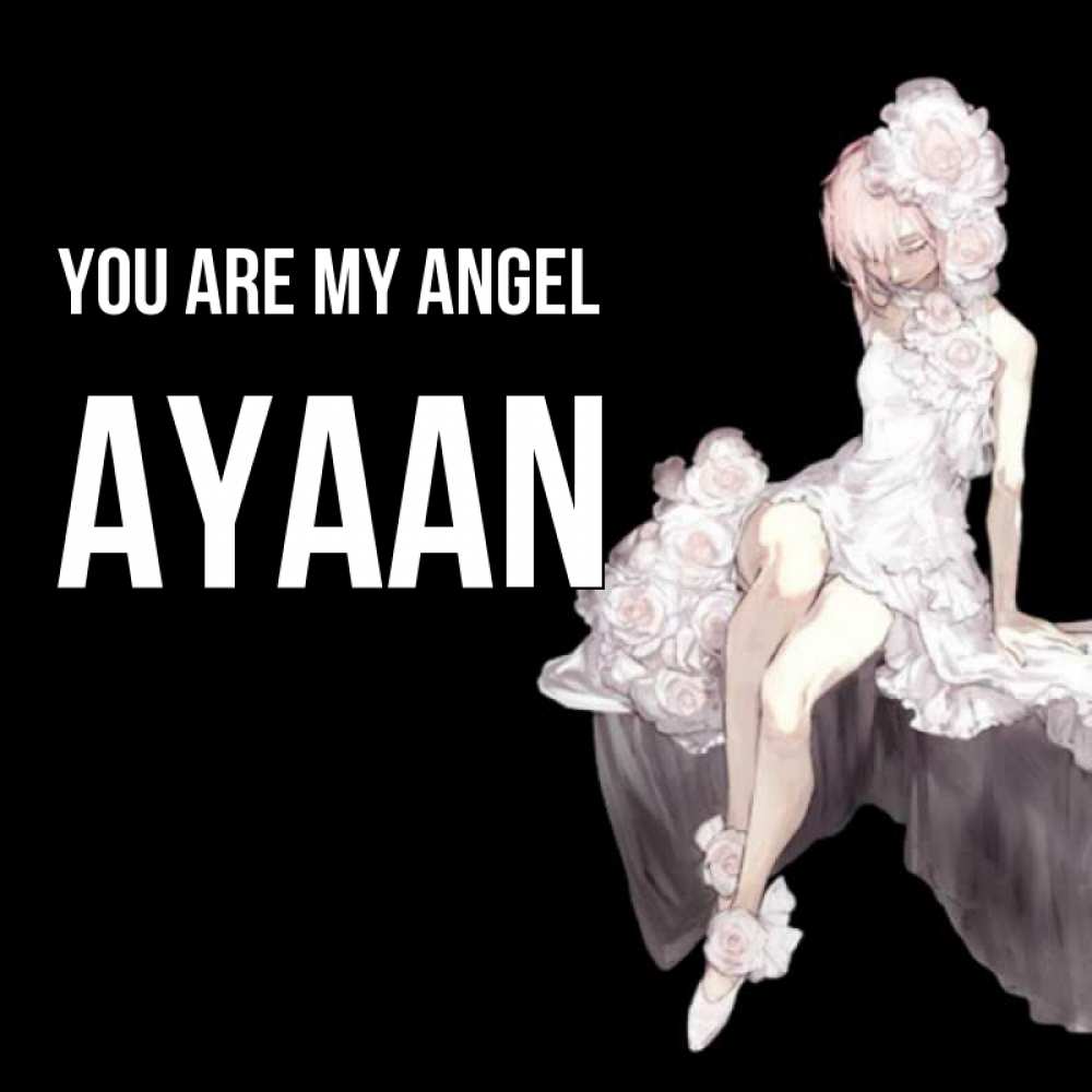 Greetings card с именем, Ayaan You are my angel девушка в стиле аниме как ангел Greetings with text for free download 