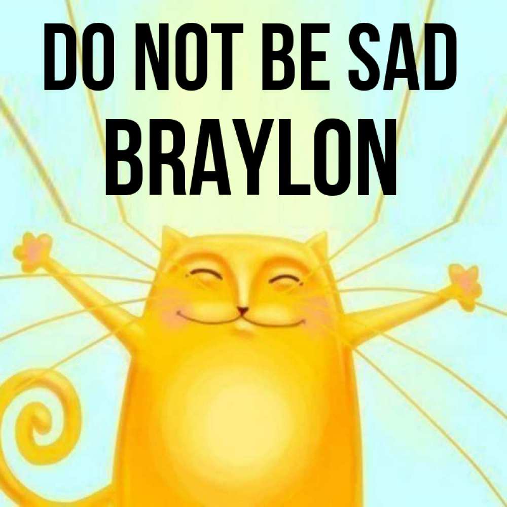Greetings card с именем, Braylon Do not be sad обнимашки усатые Greetings with text for free download 