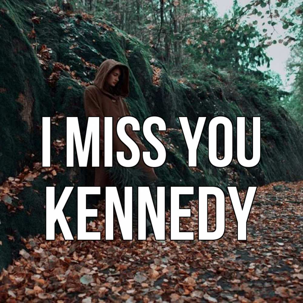 Greetings card с именем, Kennedy I miss you скука 1 Greetings with text for free download 