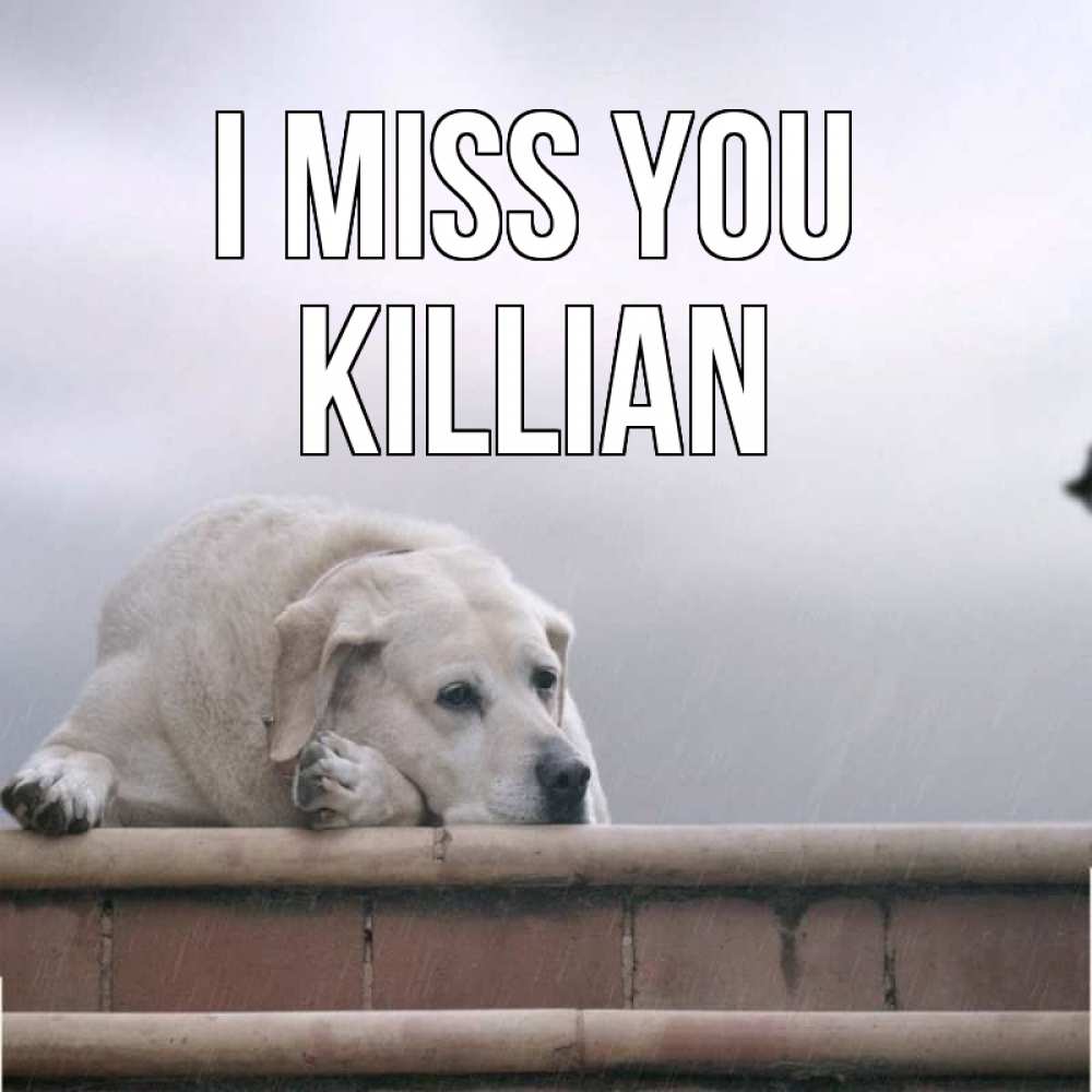 Greetings card с именем, Killian I miss you ждет Greetings with text for free download 