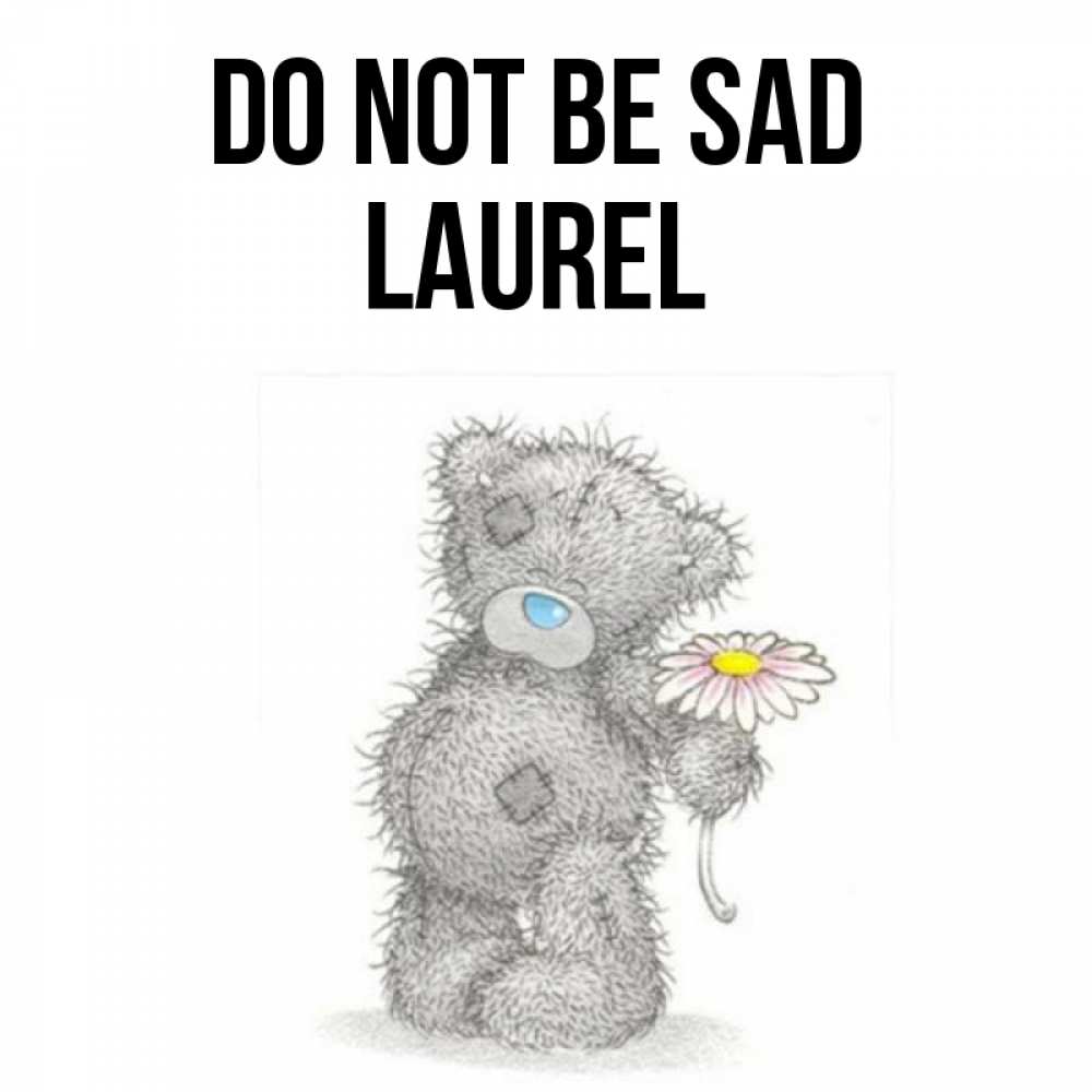 Greetings card с именем, Laurel Do not be sad Плюшевый медвежонок с заплатками Greetings with text for free download 