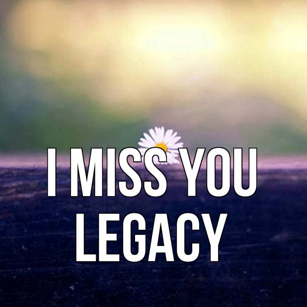 Greetings card с именем, Legacy I miss you приходи в гости Greetings with text for free download 