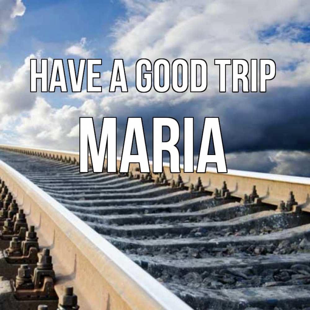Greetings card с именем, Maria Have a good trip железнодорожные пути на фоне неба Greetings with text for free download 