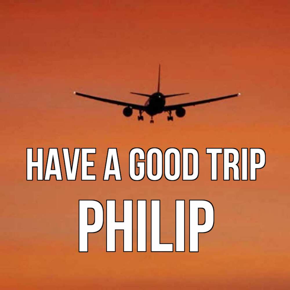 Greetings card с именем, Philip Have a good trip силуэт самолета Greetings with text for free download 