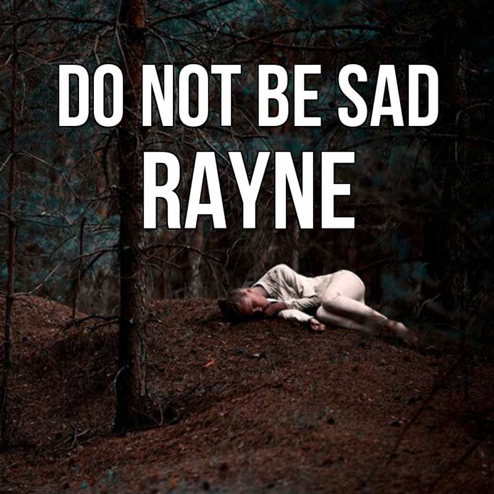 Greetings card с именем, Rayne Do not be sad лес Greetings with text for free download 