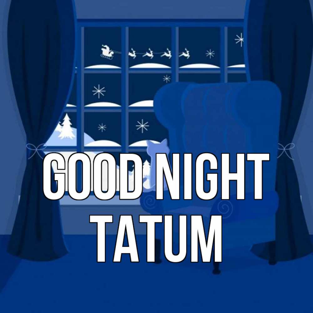Greetings card с именем, Tatum Good night зимняя тема Greetings with text for free download 