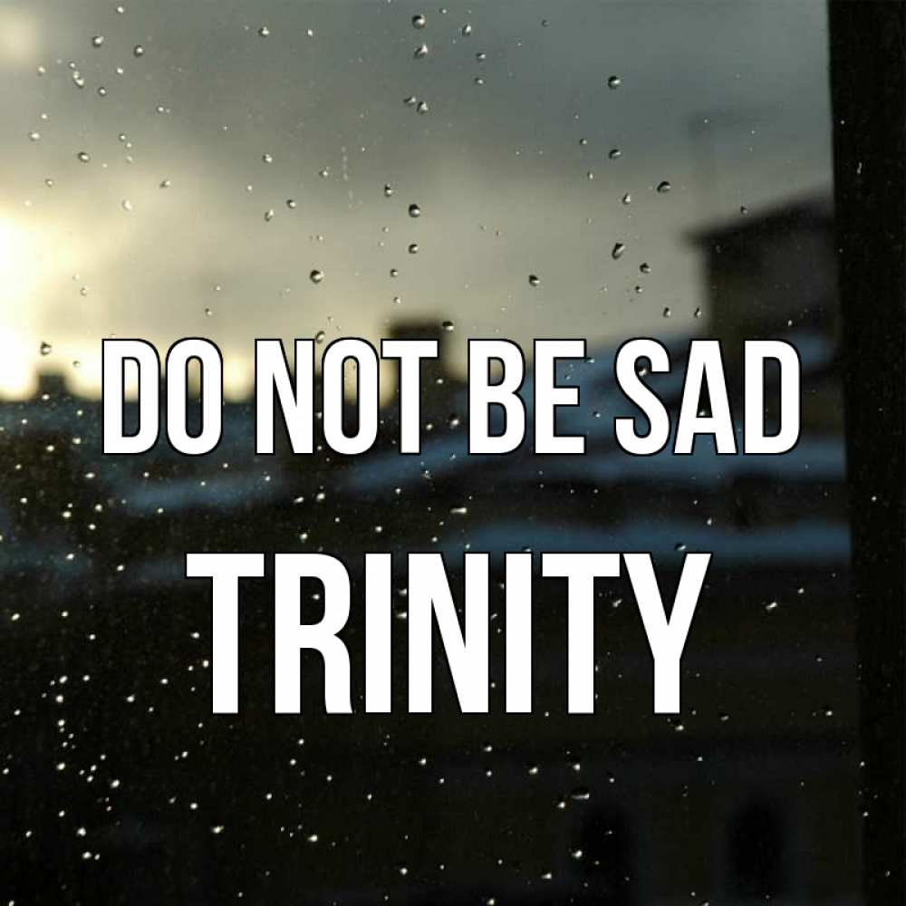 Greetings card с именем, Trinity Do not be sad вид на крыши Greetings with text for free download 