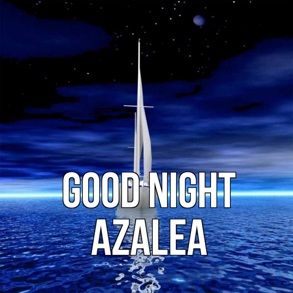Greetings card с именем, Azalea Good night ночью Greetings with text for free download 
