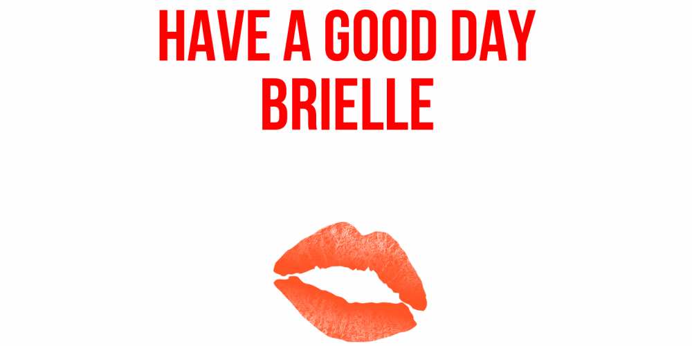 Greetings card с именем, Brielle Have a good day удачного дня с поцелуем Greetings with text for free download 