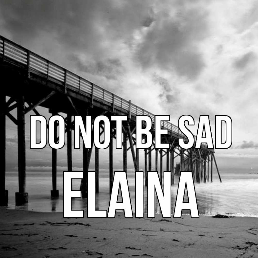 Greetings card с именем, Elaina Do not be sad вода и пляж под мостом Greetings with text for free download 