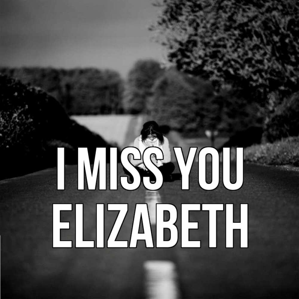 Greetings card с именем, Elizabeth I miss you фото Greetings with text for free download 