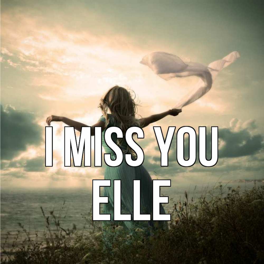 Greetings card с именем, Elle I miss you белый флаг Greetings with text for free download 