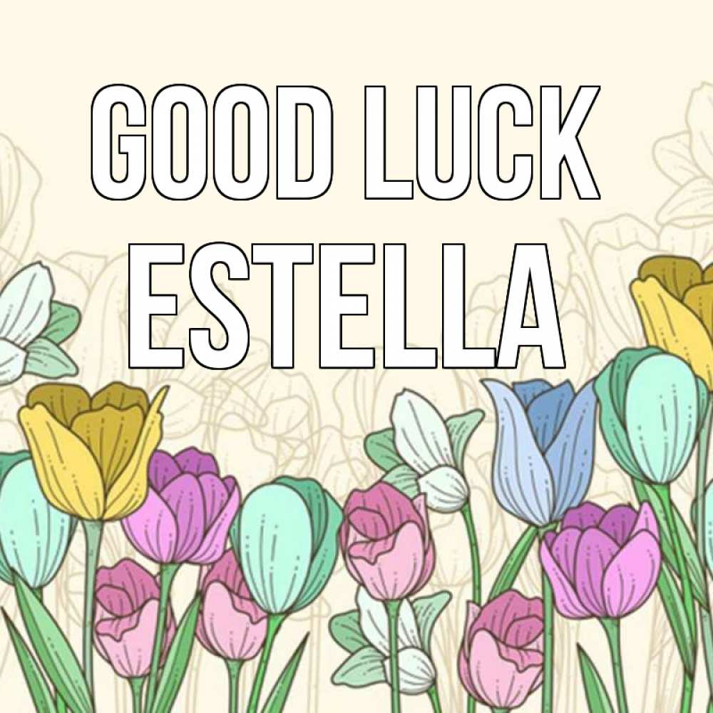 Greetings card с именем, Estella Good luck тюльпаны Greetings with text for free download 