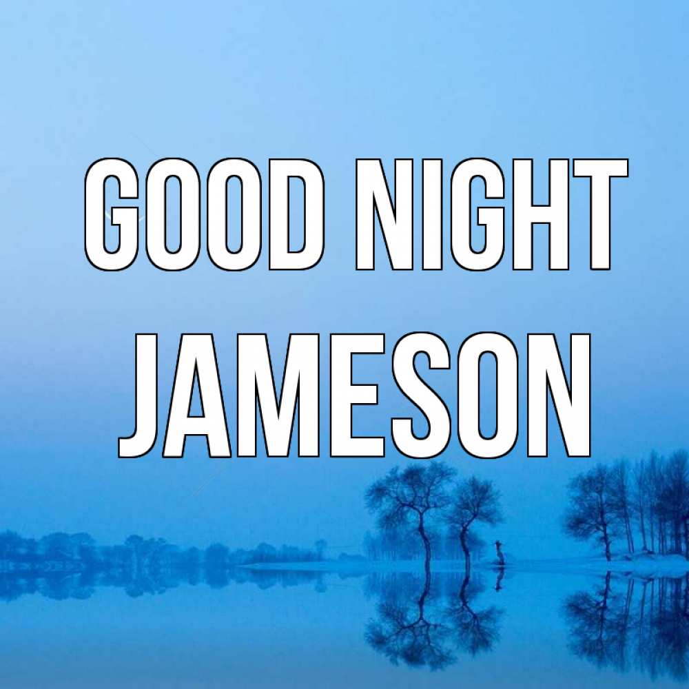 Greetings card с именем, Jameson Good night весна Greetings with text for free download 
