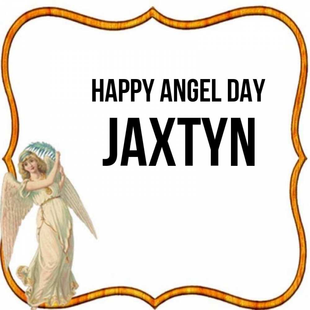 Greetings card с именем, Jaxtyn happy angel day рамочка простая Greetings with text for free download 