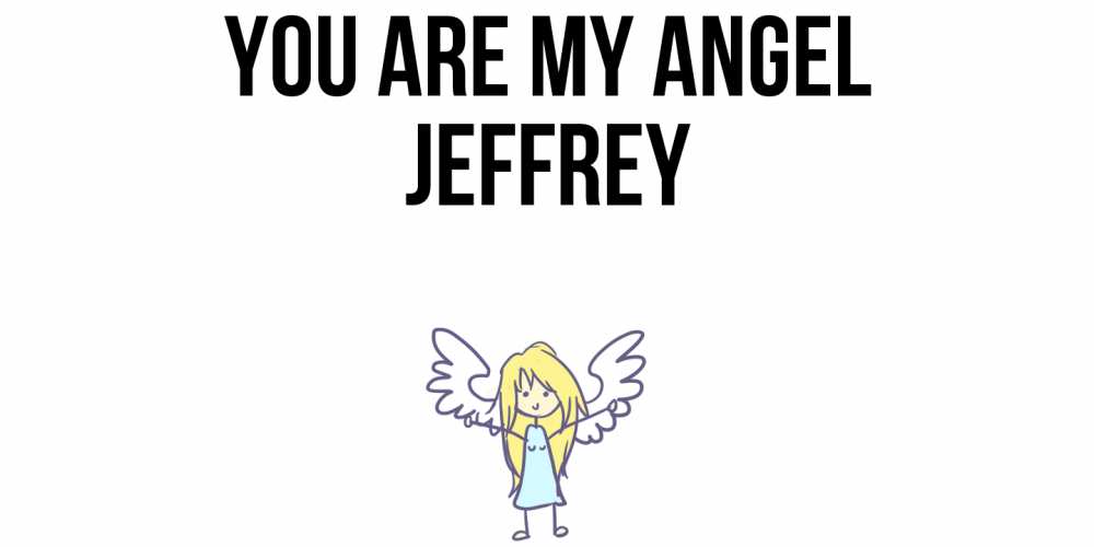 Greetings card с именем, Jeffrey You are my angel ангел Greetings with text for free download 