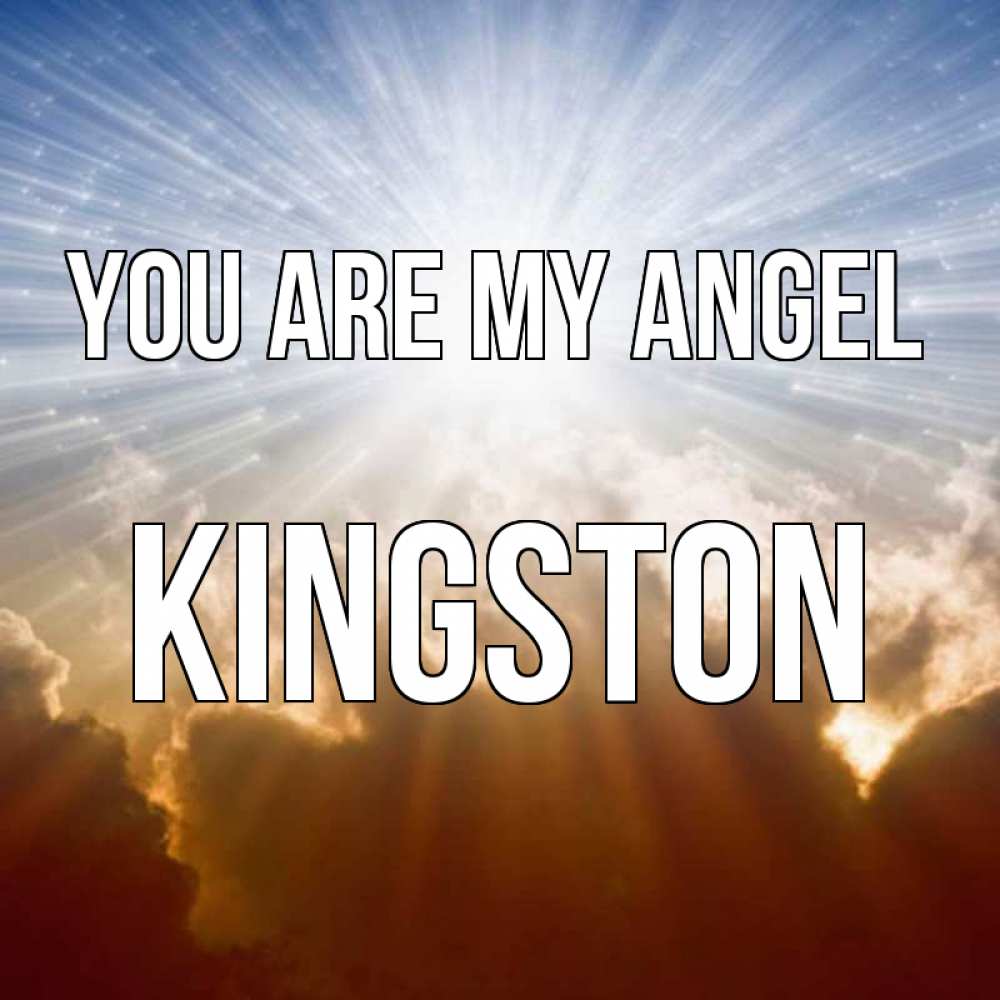 Greetings card с именем, Kingston You are my angel ангельский свет на небе Greetings with text for free download 