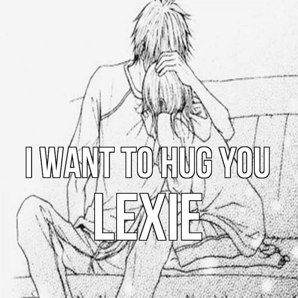 Greetings card с именем, Lexie I want to hug you карандаш Greetings with text for free download 