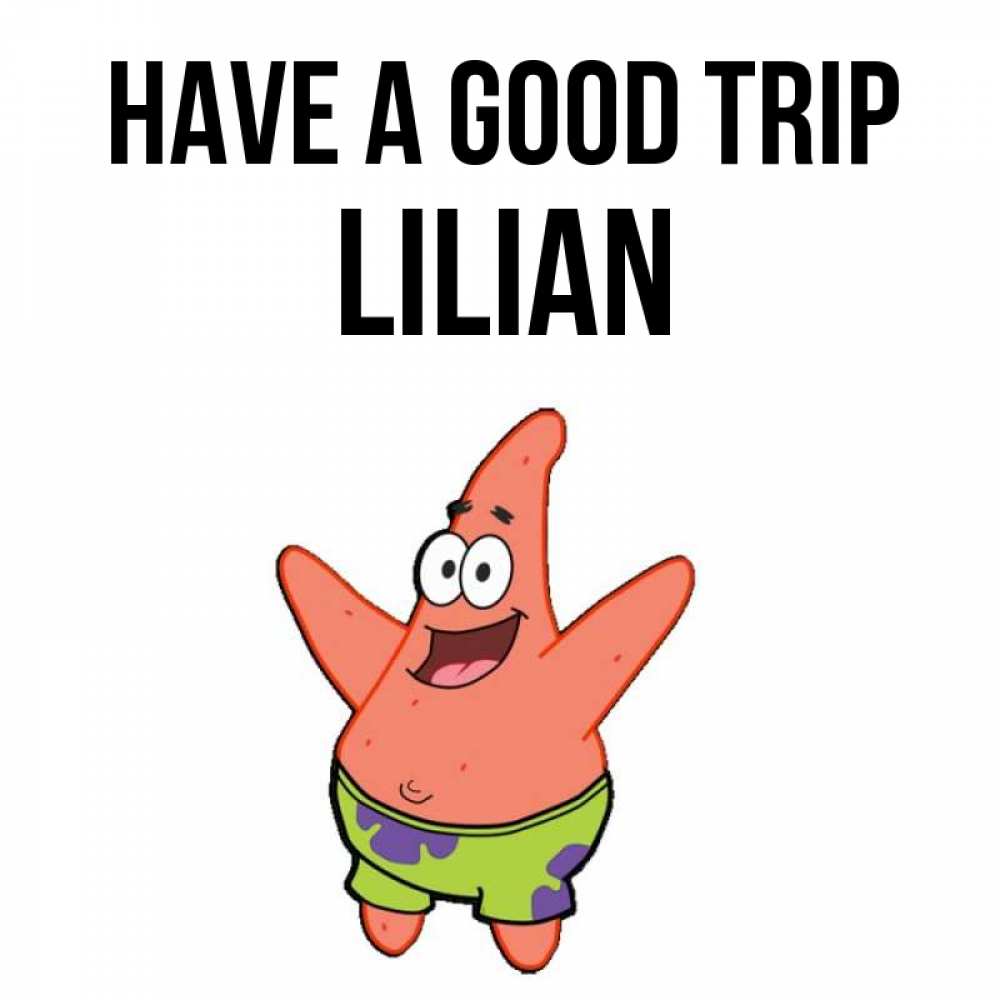 Greetings card с именем, Lilian Have a good trip желает тебе хорошей дороги Greetings with text for free download 