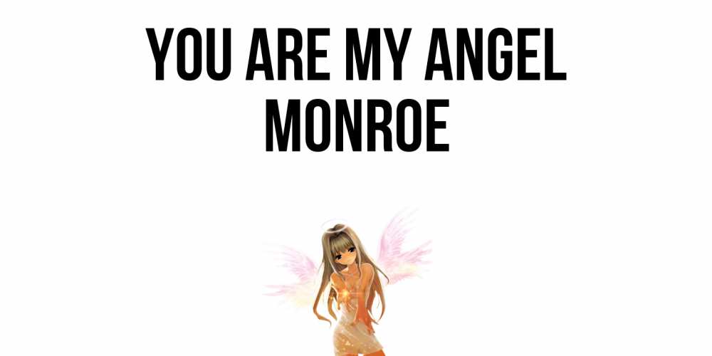 Greetings card с именем, Monroe You are my angel ангел, аниме Greetings with text for free download 