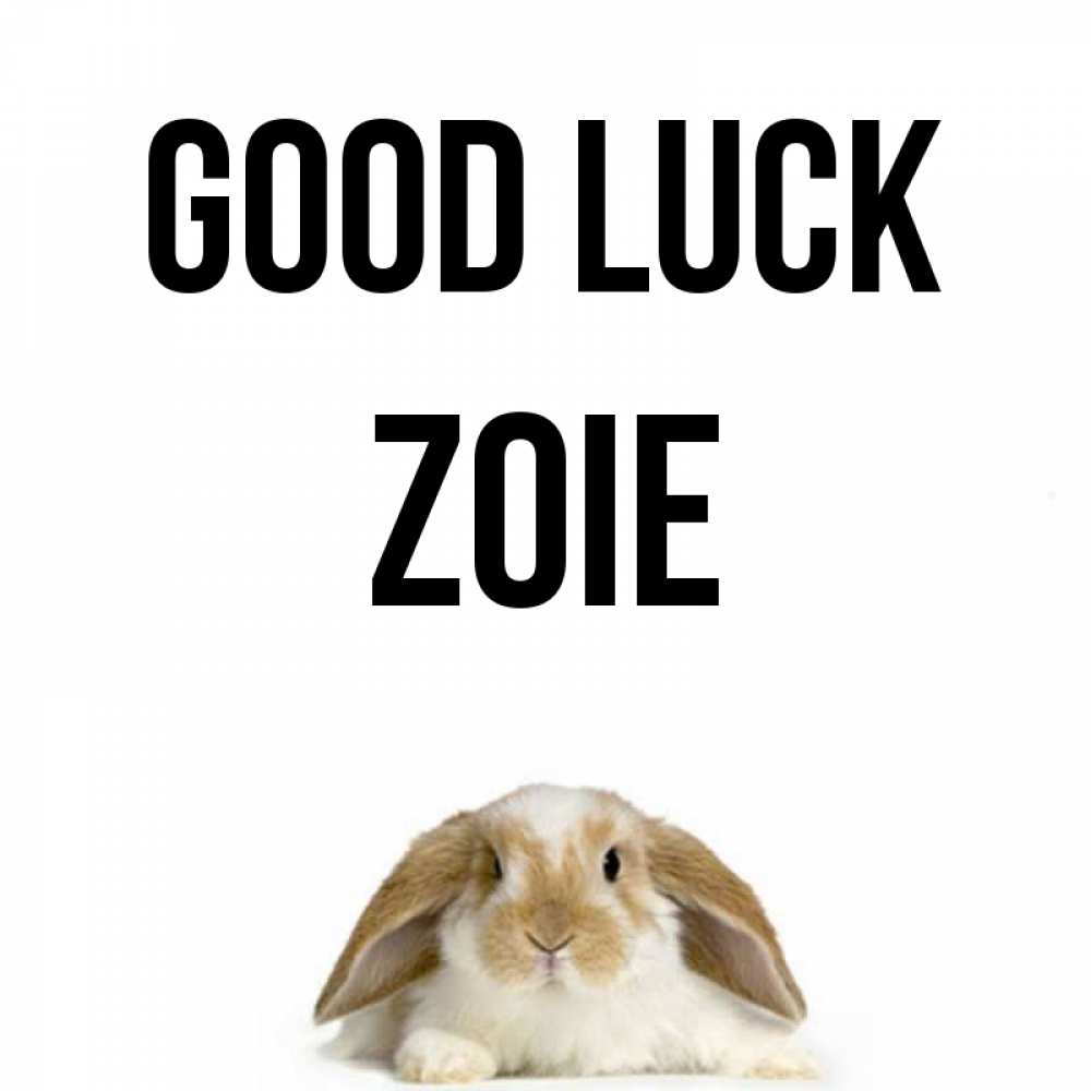 Greetings card с именем, Zoie Good luck открытки с произвольным текстом который можно вставить в открытку и создать ее самостоятельно бесплатно онлайн Greetings with text for free download 