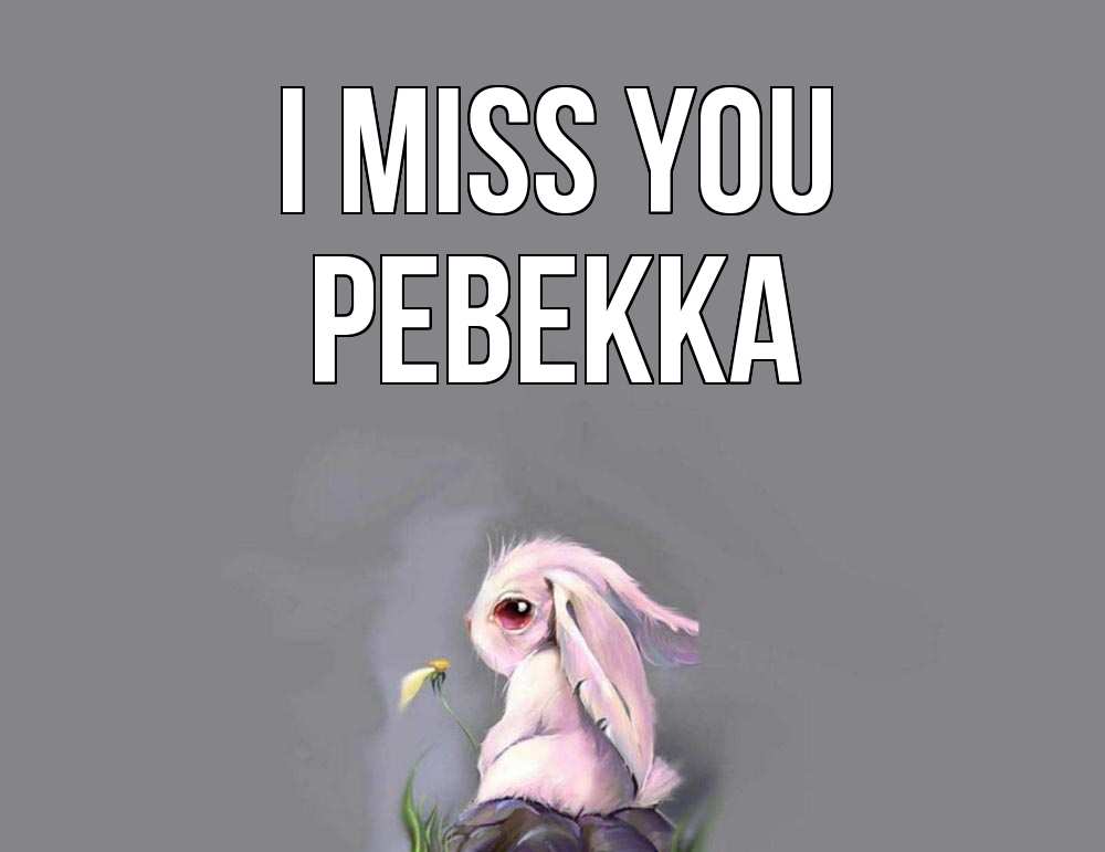 Greetings card с именем, Ревекка I miss you заяц Greetings with text for free download 