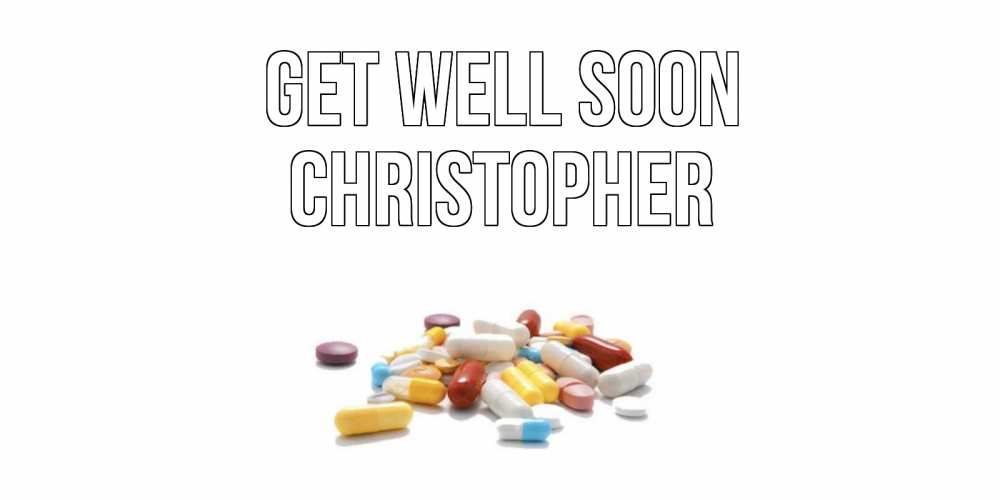 Greetings card с именем, Christopher Get well soon пожелания скорейшего выздоровления с именами Greetings with text for free download 