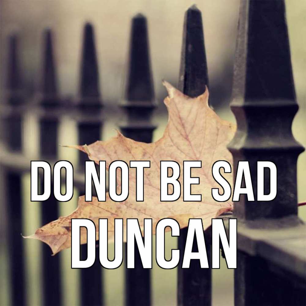 Greetings card с именем, Duncan Do not be sad лист клена Greetings with text for free download 